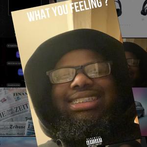 What You Feeling ? (Explicit)