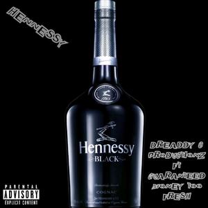 HENNESSY (feat. Guaranteed money TooFresh) (Explicit)
