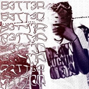 B3TT3R (feat. Marcel G) (Explicit)