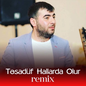 Təsadüf Hallarda Olur (Remix)