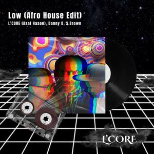 Low (Afro House Edit) (feat. Danny D & S.Brown)