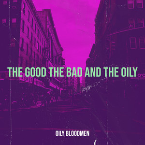 The Good the Bad and the Oily (Explicit)