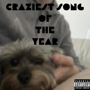 Craziest Song of the Year (feat. Taylor!, LilRon2x, enzoo!!<swag>, !nfamous V3ndetta, Nickster & Xiyuh) [Explicit]