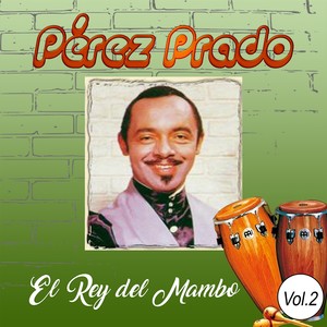 Pérez Prado - El Rey del Mambo, Vol. 2