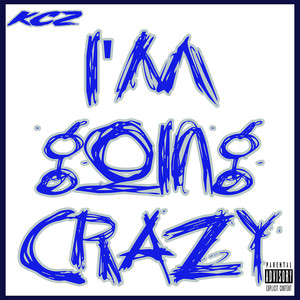 I'm Going Crazy (Explicit)