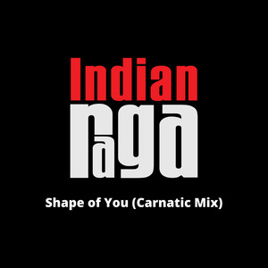 Shape of You (Carnatic Mix)