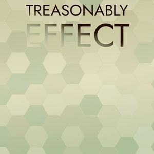 Treasonably Effect