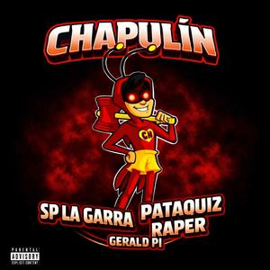 CHAPULIN (feat. Gary Produce, Gerald Pi & Pataquiz Raper) (Explicit)