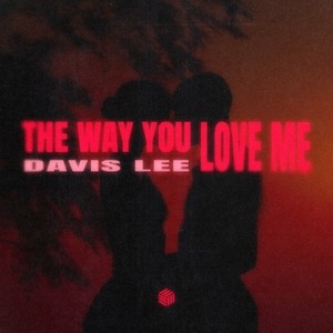 The Way You Love Me