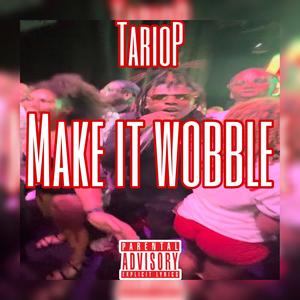 Make It Wobble (Explicit)