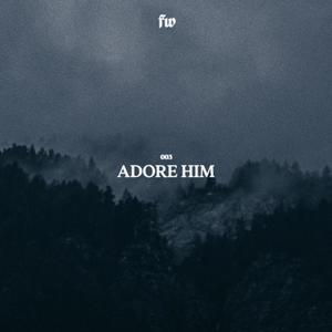 Adore Him (feat. Valentina Khmelev)