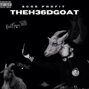 TheH36DGOAT (Explicit)