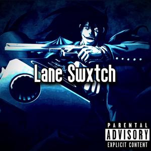 Lane Swxtch (feat. takytheartist) (Explicit)