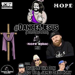 #Dance4Jesus (feat. Disciple Tha Don, Go Ye & James Dale Cory) [James Dale Cory Remix]