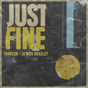 Just Fine (feat. Ja'Won Bradley)