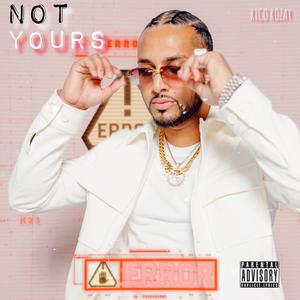 Not yours (Explicit)