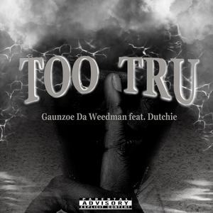 Too Tru (feat. Dutchie & latenitecreu) (Explicit)