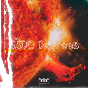 5500 Degrees (Explicit)