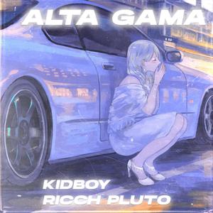 Alta Gama(Ricch Pluto)[feat. Kidboy] (Explicit)