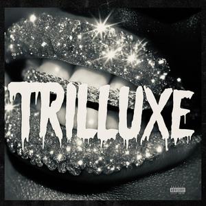 TRILLUXE (Explicit)