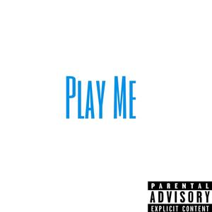 Play Me (Explicit)