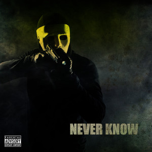 Never Know (Explicit)