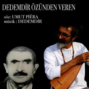 DEDEMDİR ÖZÜNDEN VEREN