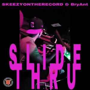 Slide Thru (feat. skeezyontherecord)