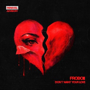 Dont Want Your Love (Explicit)