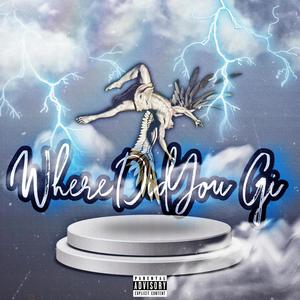 Where Did You Go (feat. FTB Hoy-Z) (Explicit)