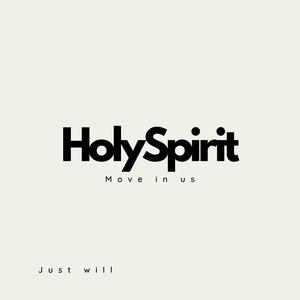 Holy Spirit Move In Us