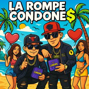 La Rompe Condones (feat. El Omegoide) (Explicit)
