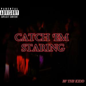 Catch 'Em Staring (Explicit)