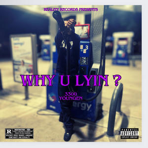 Why U Lyin ? (Explicit)