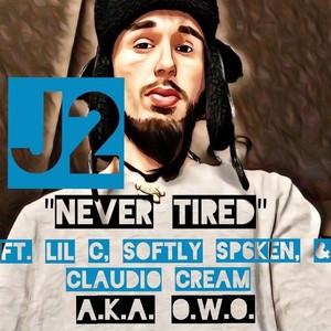 Never Tired (feat. Lil C24, Softly Spoken & Claudio Cream) (Explicit)