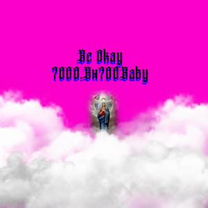 Be Okay (feat. 700Baby) [Explicit]