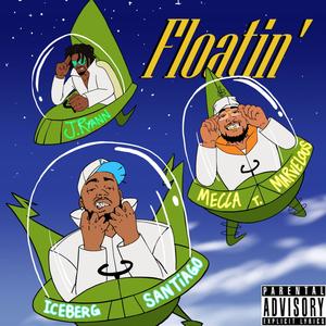 Floatin (feat. Mecca Tha Marvelous & Jeremy Ryan) (Explicit)