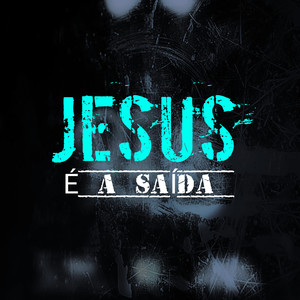 Jesus É a Saída