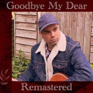 Goodbye My Dear (Remastered)