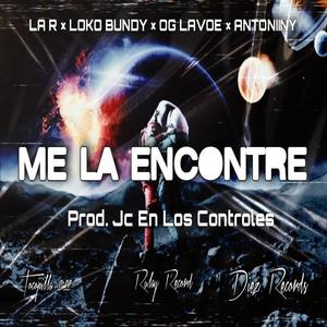 Hoy me la encontre(feat. La R, OgLavoe & LokoBundy) (Explicit)