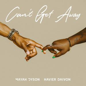 Can’t Get Away (feat. Havier Daivon)