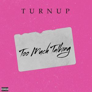 Too Much Talking (Explicit)