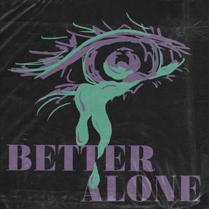 Better Alone
