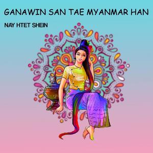 Ganawin San Tae Myanmar Han