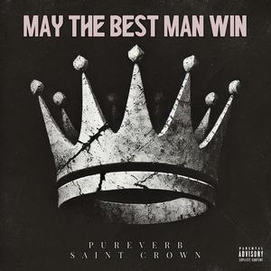 May The Best Man Win (feat. Saint Crown) (Explicit)