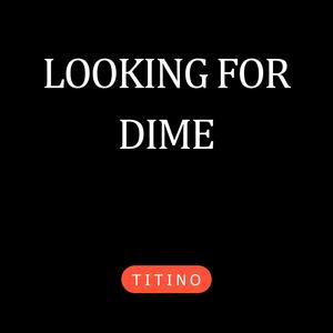 LOOKING FOR DIME (Explicit)