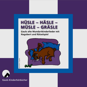 Gauls Kinderlieder - Hüsle Häsle Müsle Gräsle