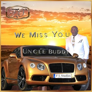 We Miss You Uncle Buddy