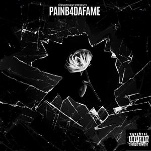 PainB4DaFame (Explicit)