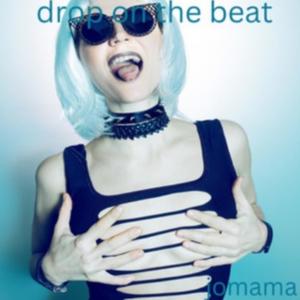 drop on the beat